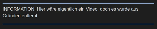 Statt eines Videos wird ein Infotext angezeigt, der informiert, dass das Video aus Gründen nicht eingebunden wurde.